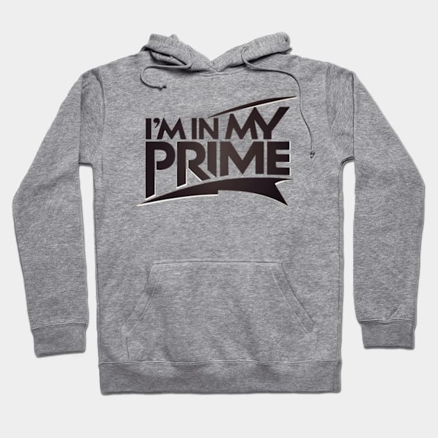 im in my prime Hoodie by TshirtMA